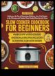 Simmering Sensations Slow Cooker Wonders Unveiled Намерете скритите тайни и техники в съответствие с бавното готвене